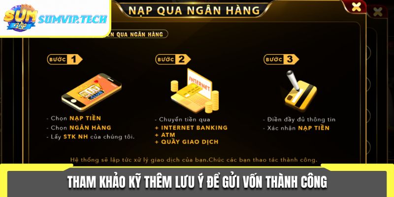 Tham khảo kỹ thêm lưu ý để gửi vốn thành công